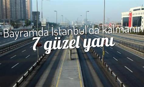 B­a­y­r­a­m­d­a­ ­İ­s­t­a­n­b­u­l­­d­a­ ­K­a­l­m­a­n­ı­n­ ­7­ ­G­ü­z­e­l­ ­T­a­r­a­f­ı­